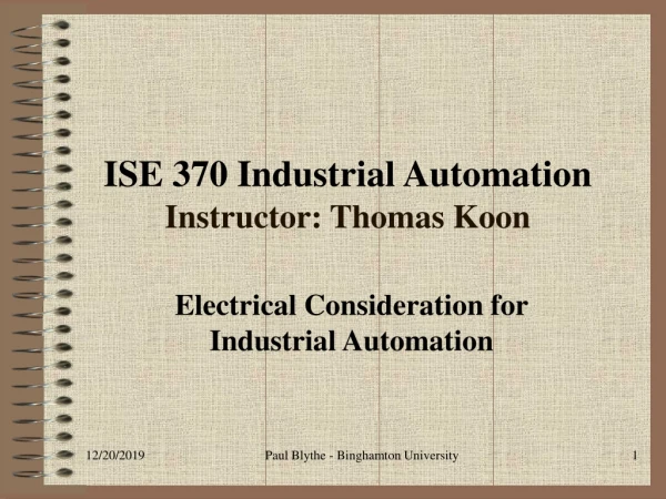 ISE 370 Industrial Automation Instructor: Thomas Koon