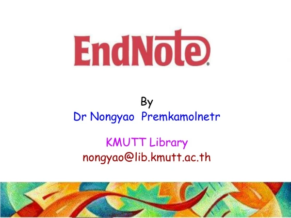 By Dr Nongyao  Premkamolnetr KMUTT Library nongyao@lib.kmutt.ac.th