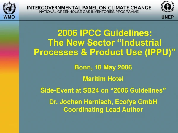 2006 IPCC Guidelines:  The New Sector “Industrial Processes &amp; Product Use (IPPU)”