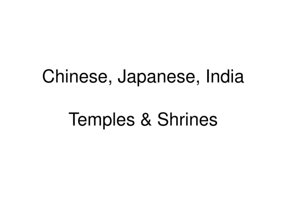 Chinese, Japanese, India Temples &amp; Shrines
