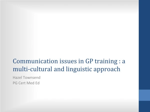 Communication issues in GP training : a multi-cultural and linguistic approach