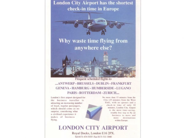 1 Look at the advert for London City Airport. What type of people use London City Airport? 2