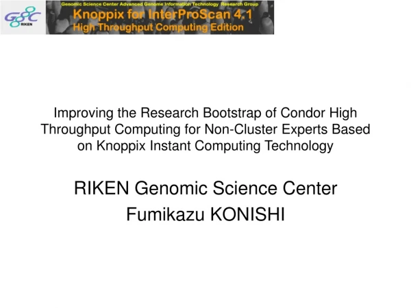 RIKEN Genomic Science Center Fumikazu KONISHI