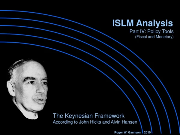 The Keynesian Framework  According to John Hicks and Alvin Hansen