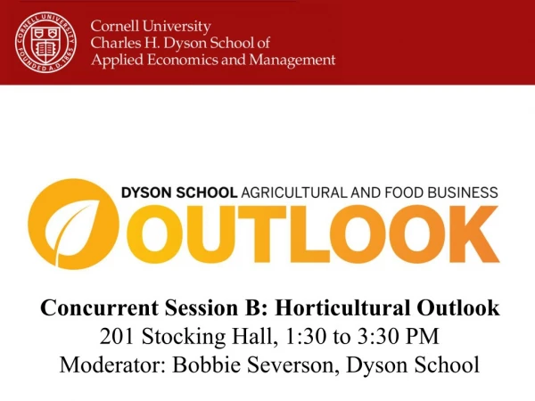 Concurrent Session B: Horticultural Outlook 201 Stocking Hall, 1:30 to 3:30 PM