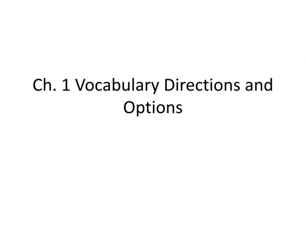 Ch. 1 Vocabulary Directions and Options
