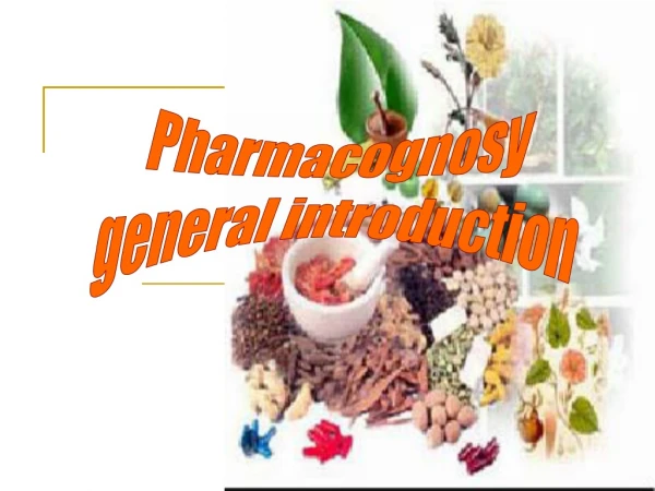 Pharmacognosy general introduction