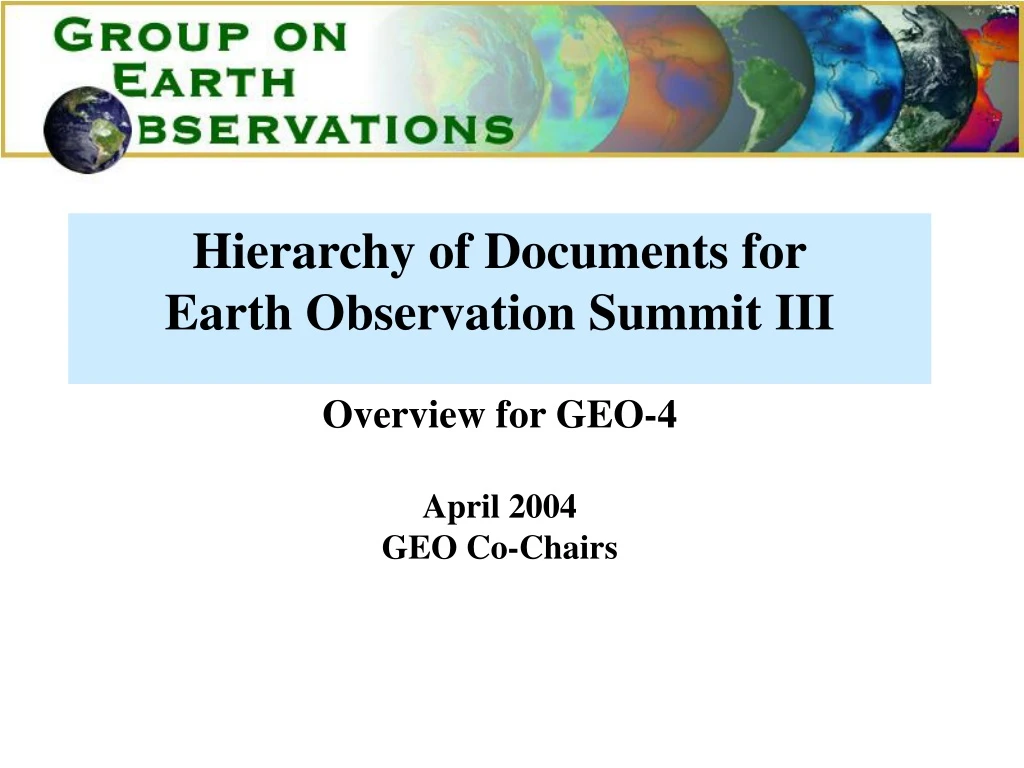 hierarchy of documents for earth observation summit iii overview for geo 4 april 2004 geo co chairs