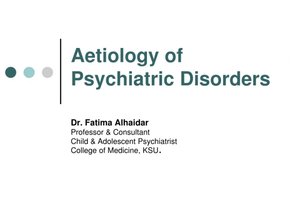 Aetiology of Psychiatric Disorders