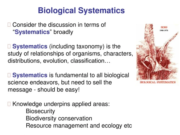 Consider the discussion in terms of    “ Systematics ” broadly