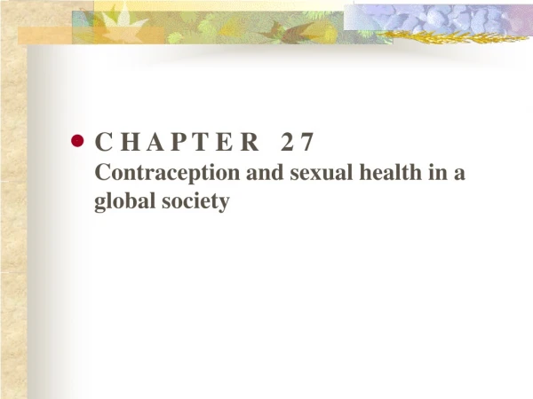 C H A P T E R	2 7	 Contraception and sexual health in a global society