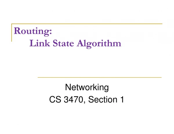 Routing: 		Link State Algorithm