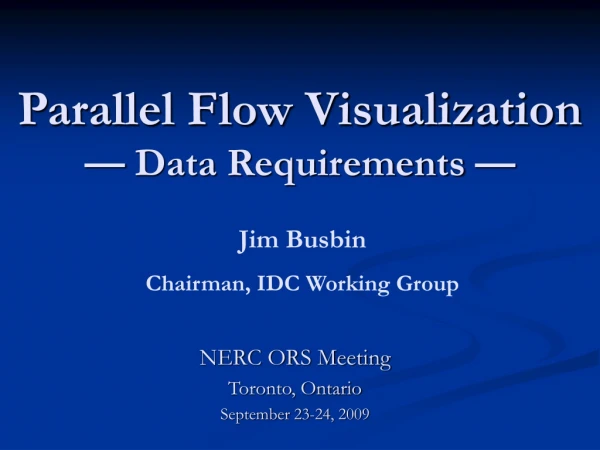 Parallel Flow Visualization — Data Requirements —