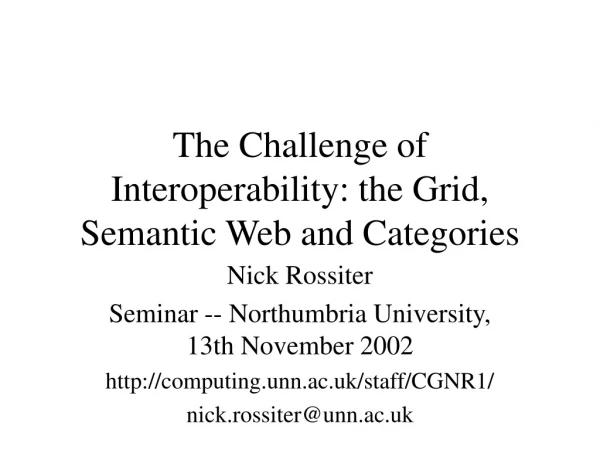 The Challenge of Interoperability: the Grid, Semantic Web and Categories