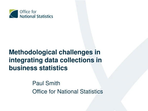 Methodological challenges in integrating data collections in business statistics