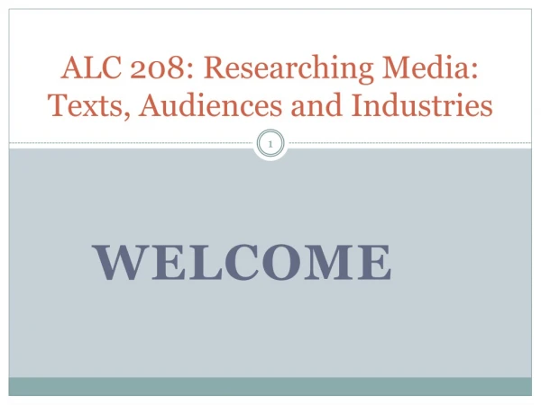ALC 208: Researching Media: Texts, Audiences and Industries