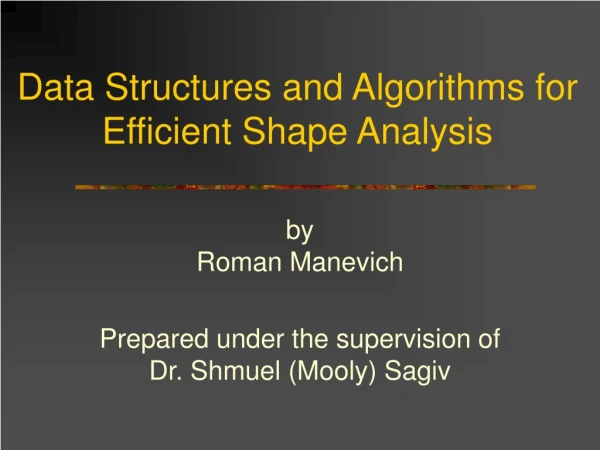 Data Structures and Algorithms for  Efficient Shape Analysis