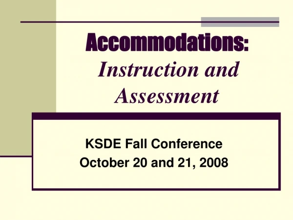 Accommodations: Instruction and Assessment