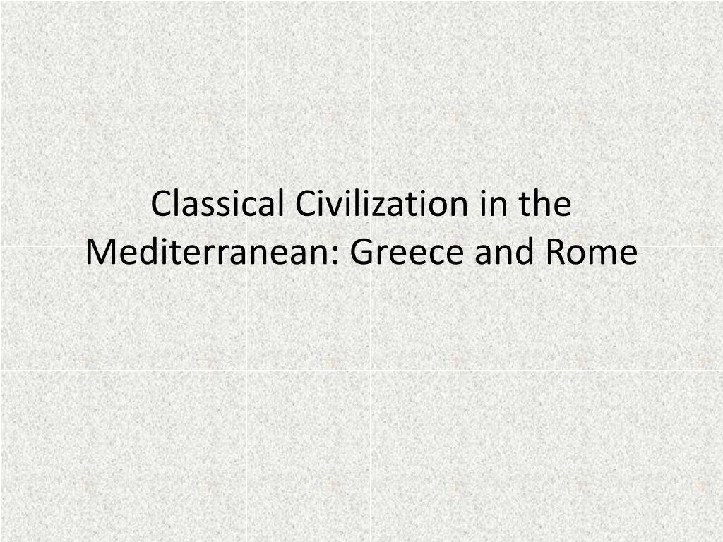 classical civilization in the mediterranean greece and rome
