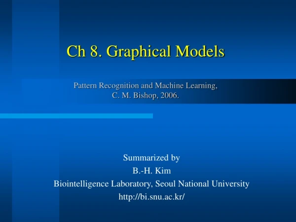 Ch 8. Graphical Models Pattern Recognition and Machine Learning,  C. M. Bishop, 2006.