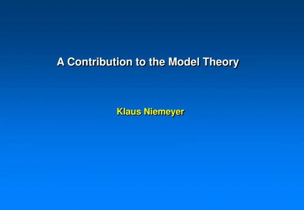 A Contribution to the Model Theory