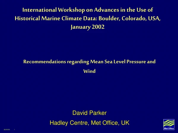 Recommendations regarding Mean Sea Level Pressure and Wind David Parker