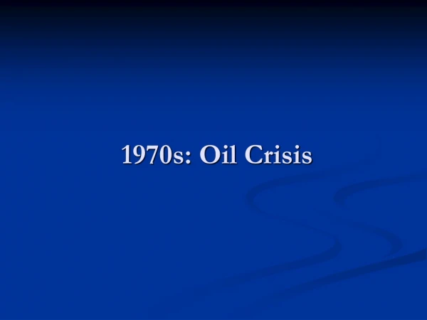 1970s: Oil Crisis
