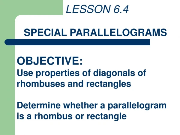 LESSON 6.4 SPECIAL PARALLELOGRAMS