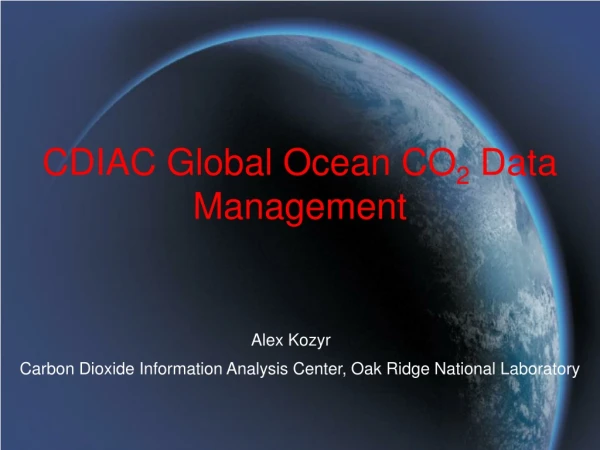 CDIAC Global Ocean CO 2  Data Management