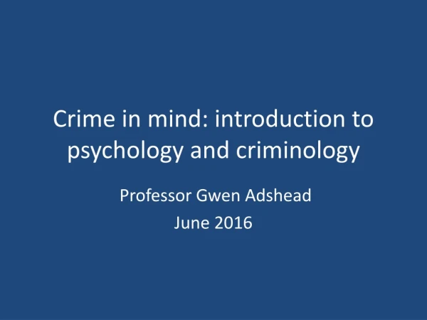 Crime in mind: introduction to psychology and criminology
