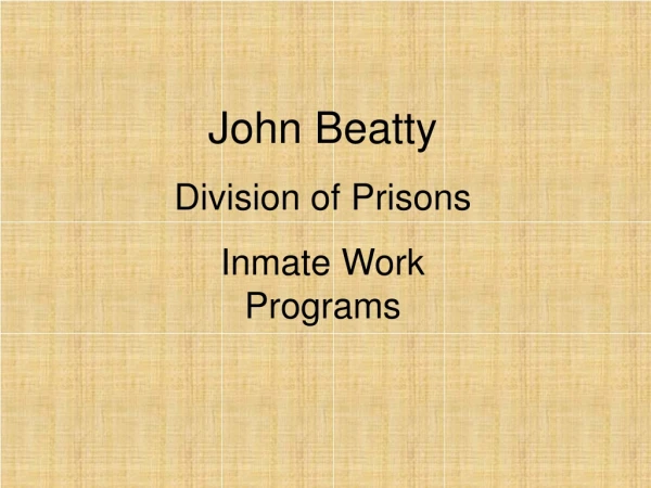 John Beatty Division of Prisons Inmate Work Programs