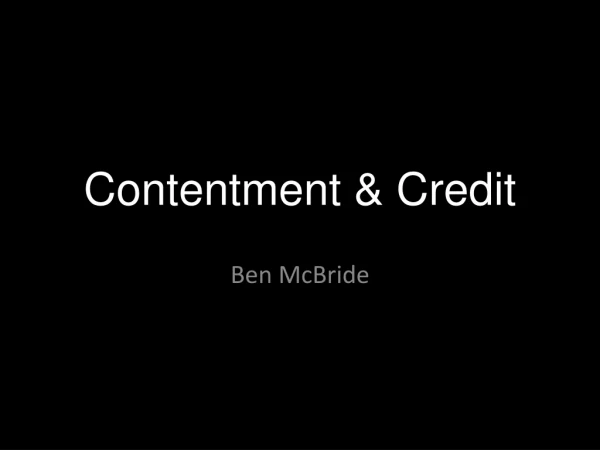 Contentment &amp; Credit