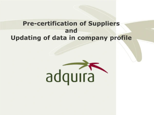 Pre-certification of Suppliers and Updating of data in company profile