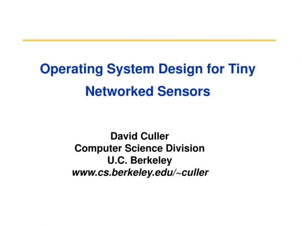 Operating System Design for Tiny Networked Sensors