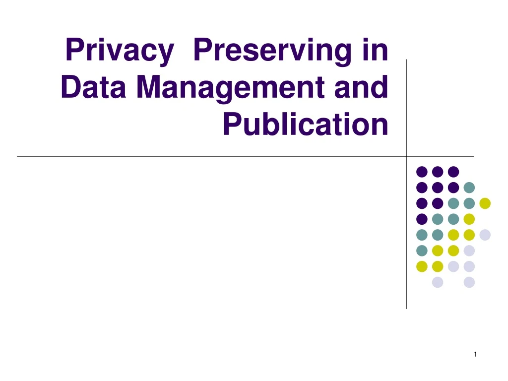 privacy preserving in data management and publication