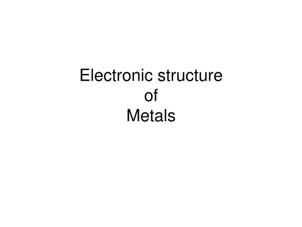 Electronic structure of Metals