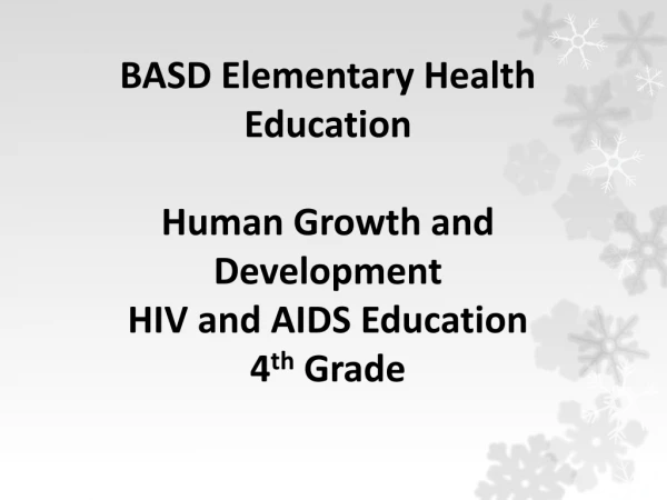 BASD Elementary Health Education Human Growth and Development  HIV and AIDS Education 4 th  Grade