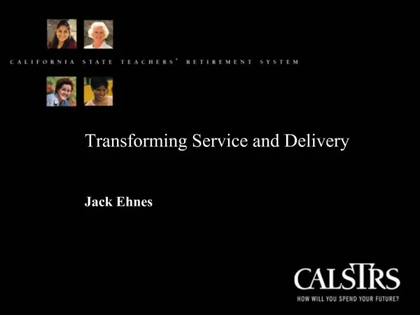 Transforming Service and Delivery Jack Ehnes