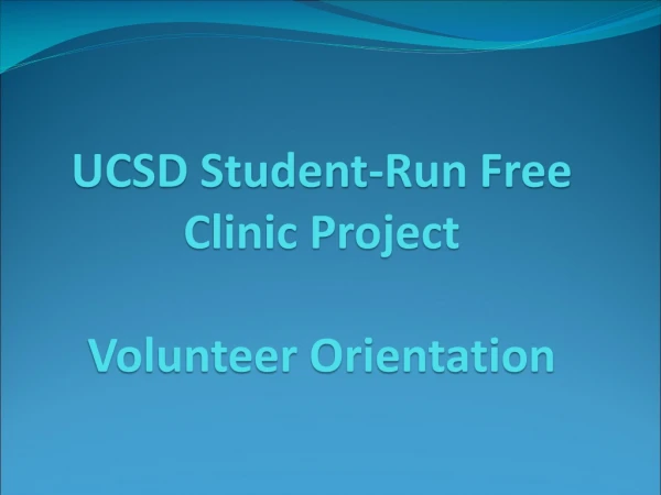 UCSD Student-Run Free Clinic Project  Volunteer Orientation
