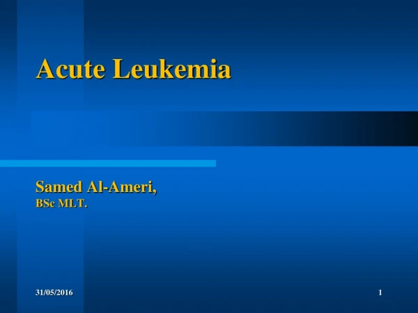 Acute Leukemia Samed Al-Ameri,  BSc MLT.