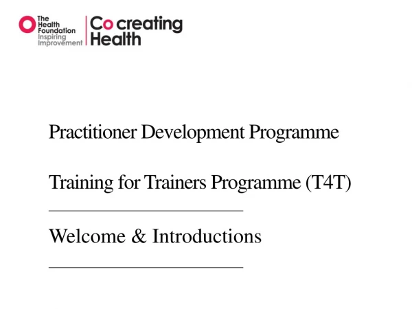 Practitioner Development Programme Training for Trainers Programme (T4T)