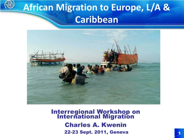 Interregional Workshop on International Migration  Charles A. Kwenin  22-23 Sept. 2011, Geneva