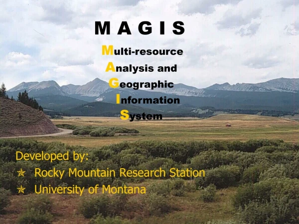 M A G I S M ulti-resource  A nalysis and  G eographic  I nformation  S ystem