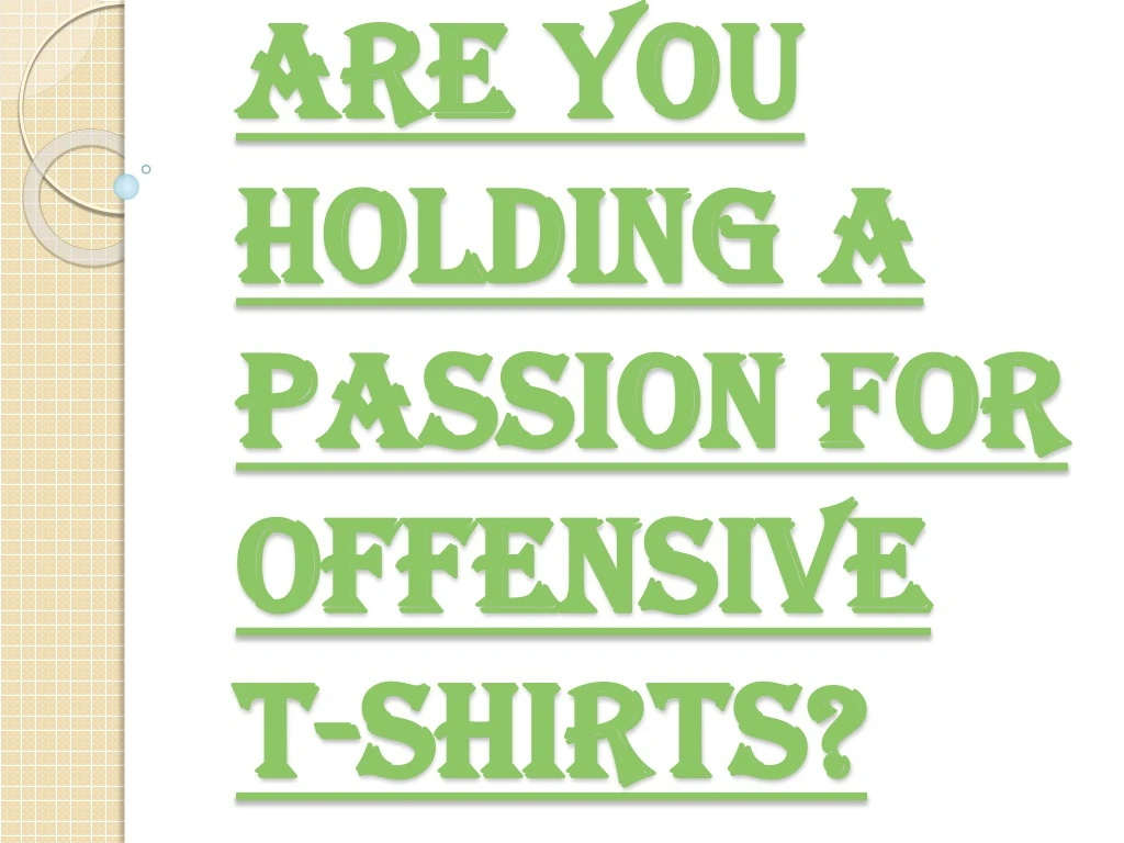 are you holding a passion for offensive t shirts