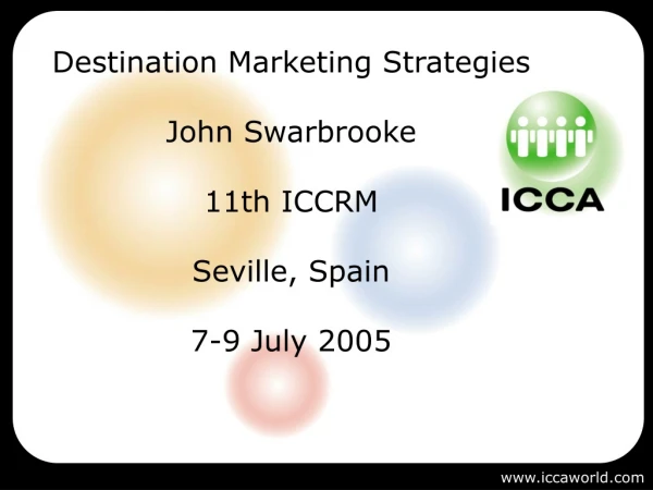 Destination Marketing Strategies John Swarbrooke 11th ICCRM Seville, Spain 7-9 July 2005