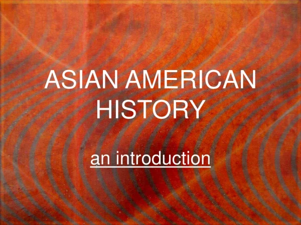 ASIAN AMERICAN HISTORY