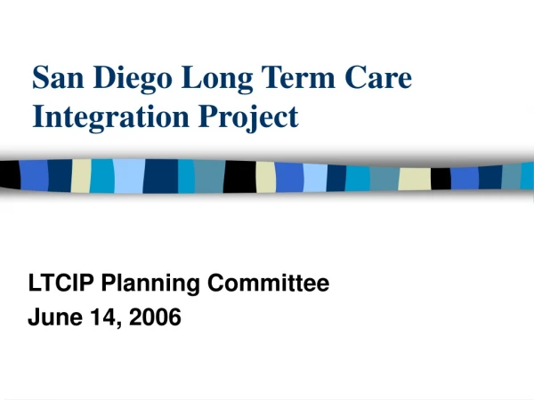 San Diego Long Term Care Integration Project