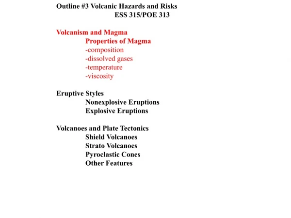 Outline #3 Volcanic Hazards and Risks			ESS 315/POE 313 Volcanism and Magma 	Properties of Magma