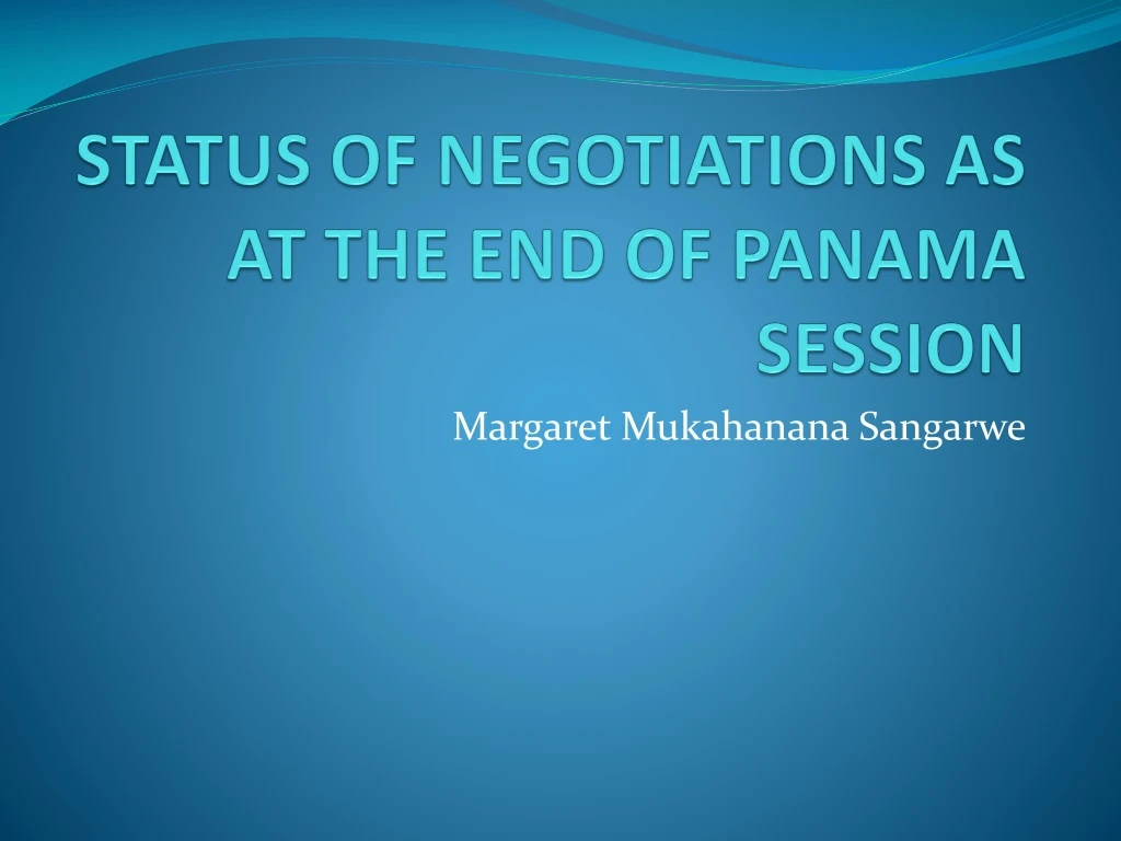 status of negotiations as at the end of panama session