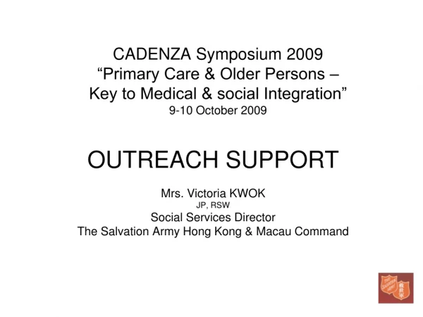 OUTREACH SUPPORT Mrs. Victoria KWOK JP, RSW Social Services Director